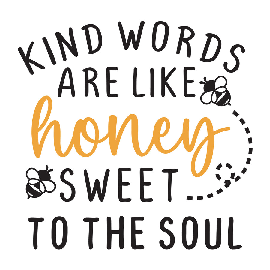 Kind Words Are Like Honey Sweet To The Soul SVG design for Cricut, Silhouette, laser cutting, vinyl, sublimation, and bee craft projects.