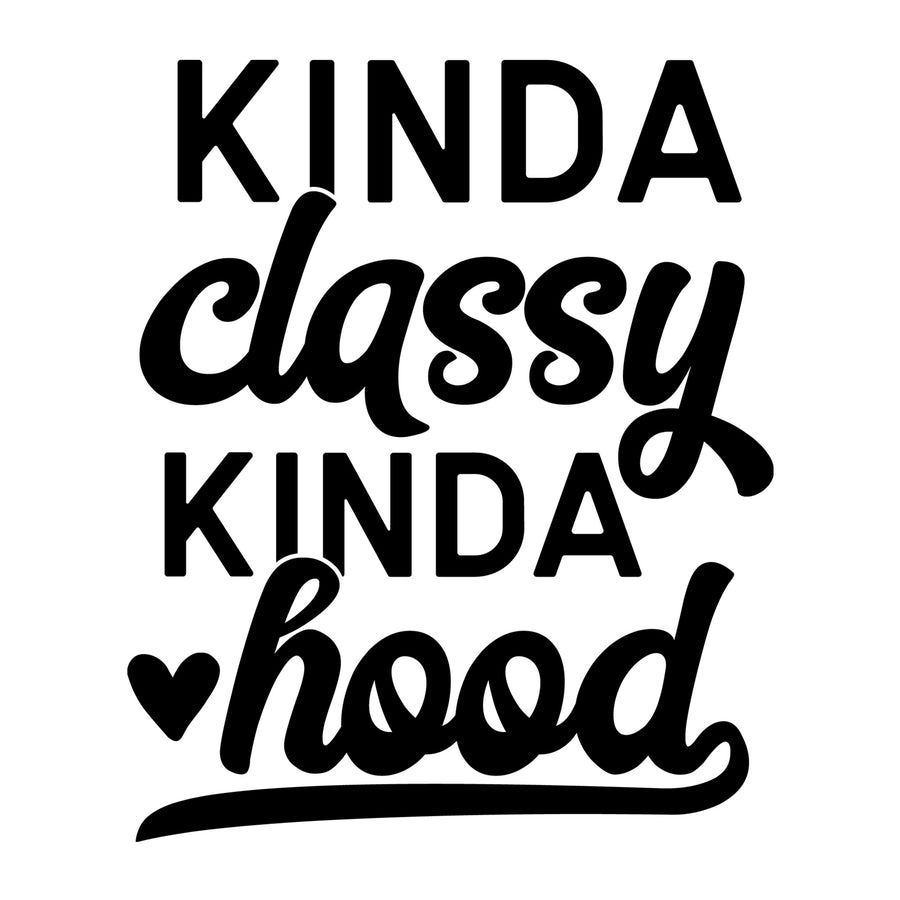 Kinda Classy Kinda Hood SVG for Cricut, Silhouette, laser cutting, vinyl, sublimation, mom shirts, decals, mugs, and DIY craft projects.