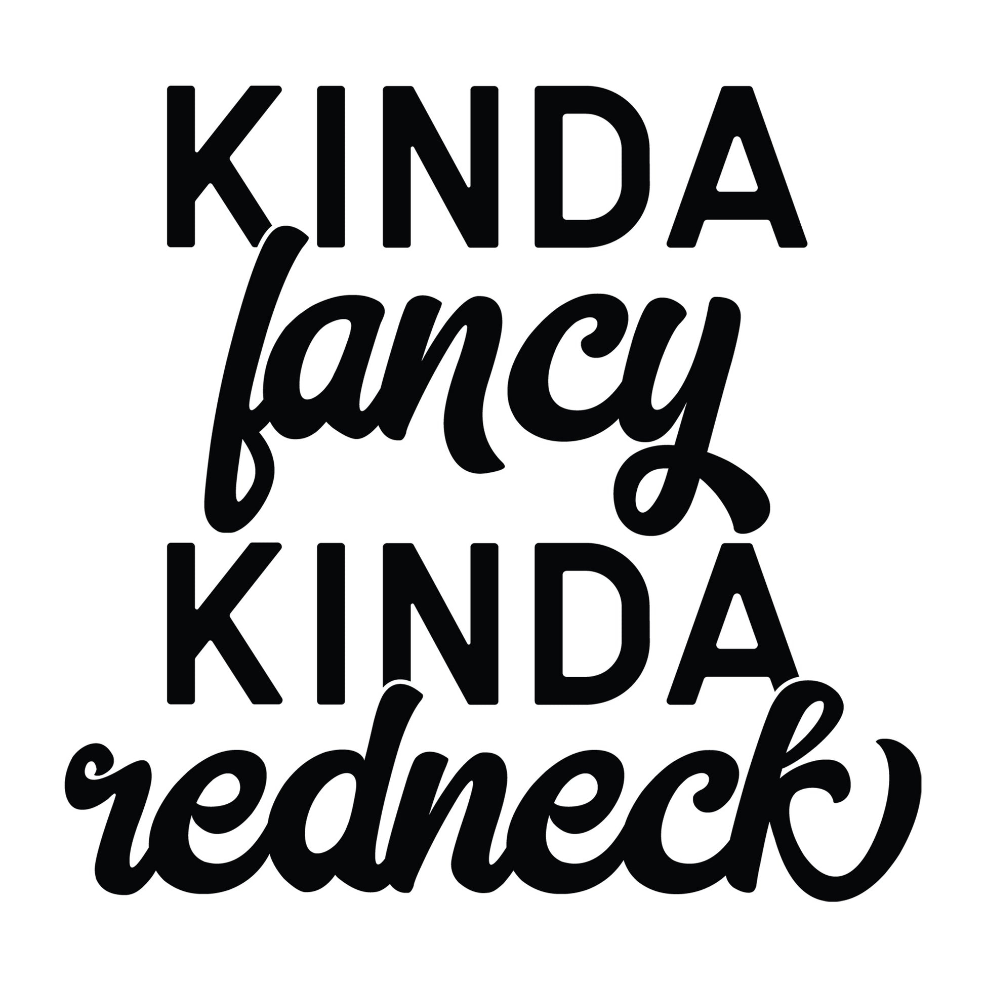 Kinda Fancy Kinda Redneck SVG design for Cricut, Silhouette, laser cutting, vinyl, sublimation, shirts, decals, mugs, and DIY craft projects.