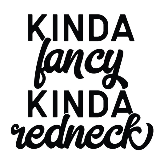 Kinda Fancy Kinda Redneck SVG design for Cricut, Silhouette, laser cutting, vinyl, sublimation, shirts, decals, mugs, and DIY craft projects.