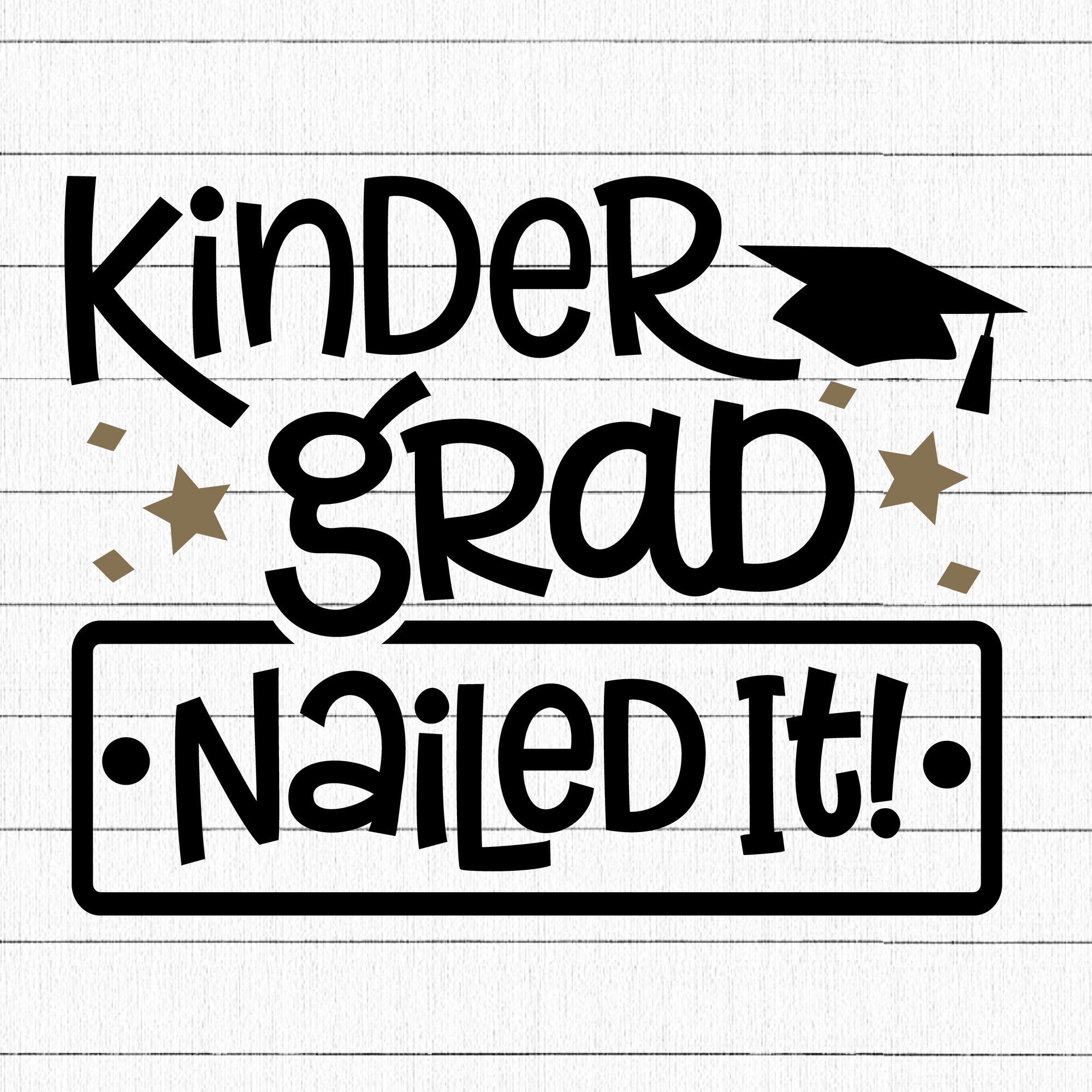 Kinder grad nailed it SVG | M24F6