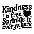 Kindness Is Free Sprinkle It Everywhere SVG
