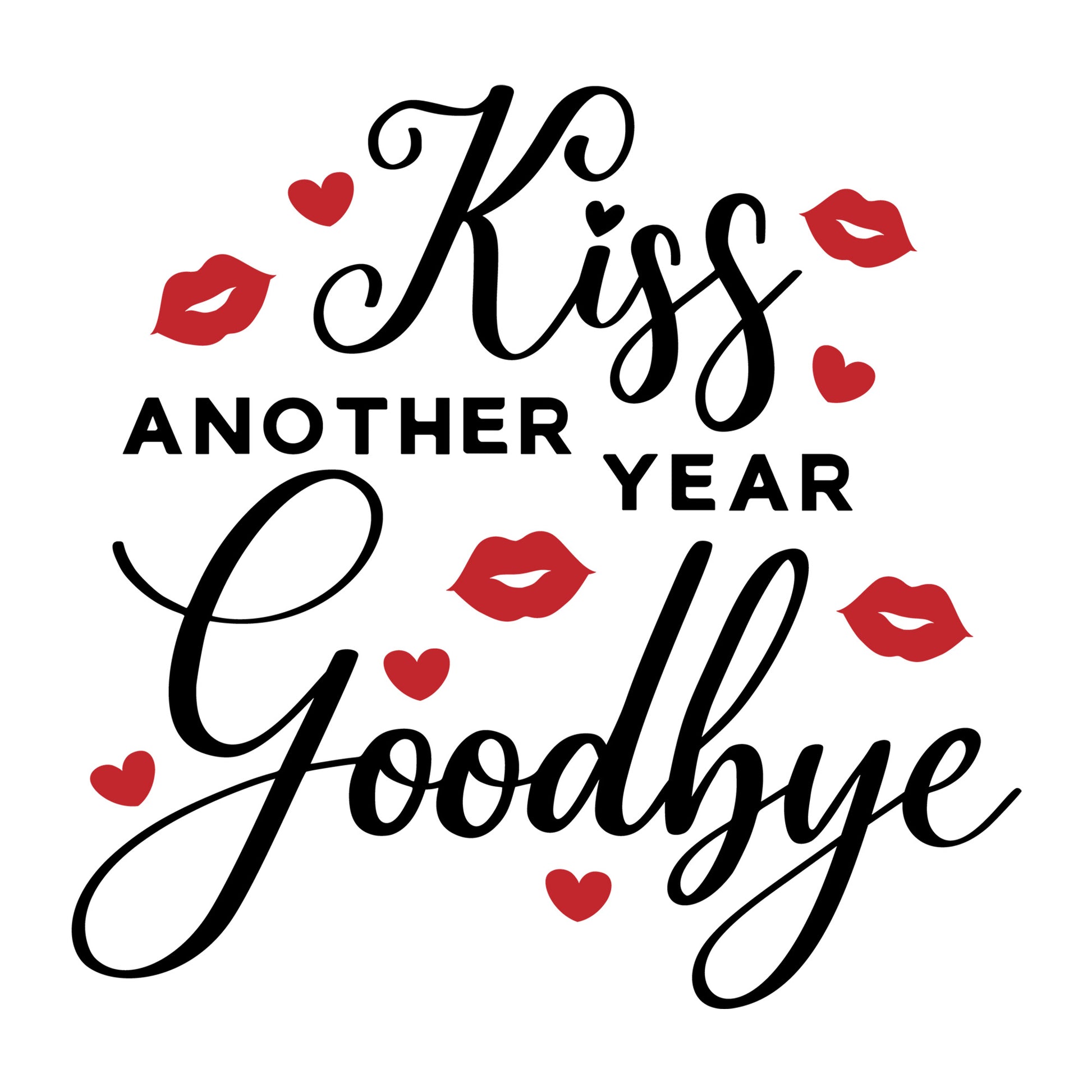 Kiss Another Year Goodbye SVG