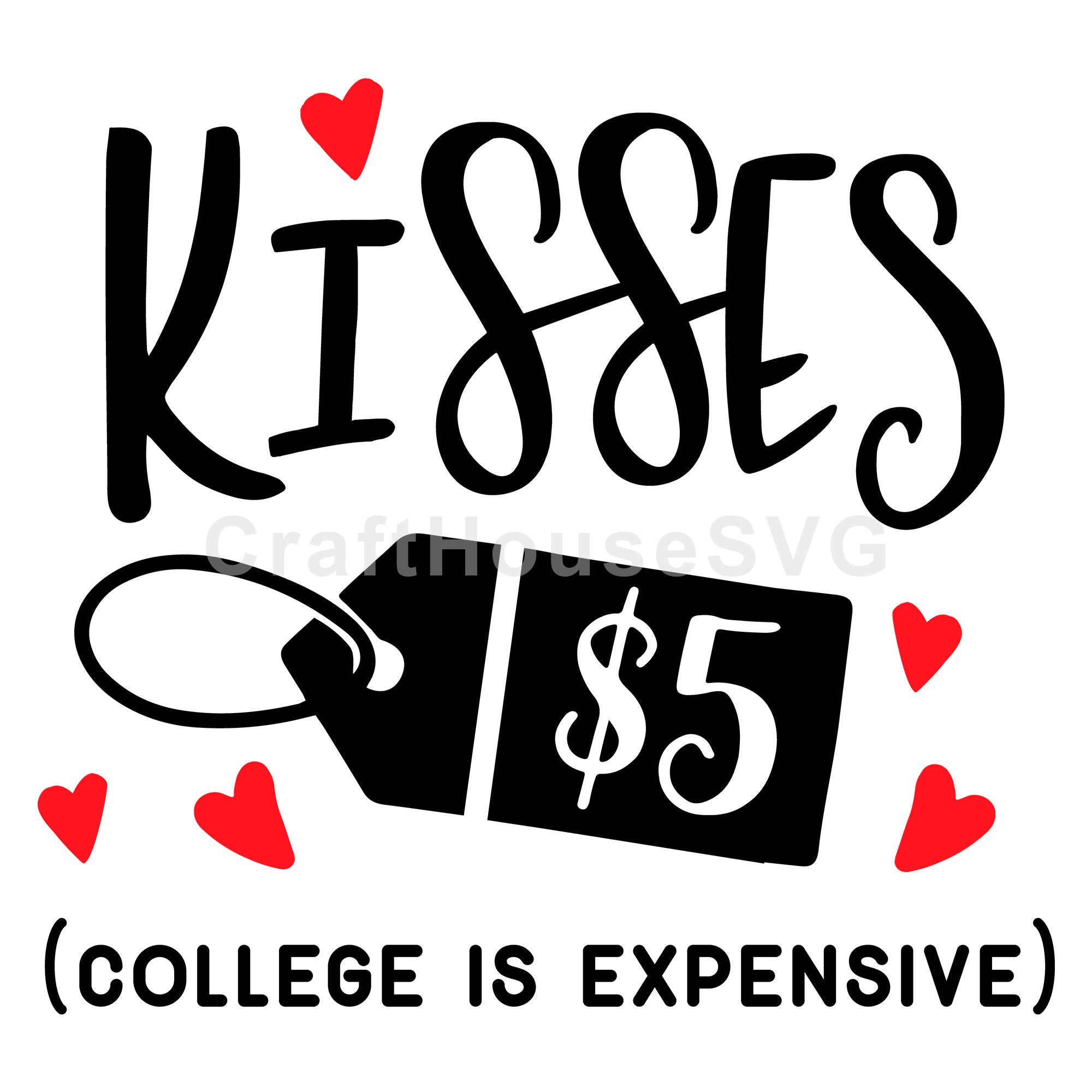 Kisses 5 Dollars college is expensive SVG | M43F21