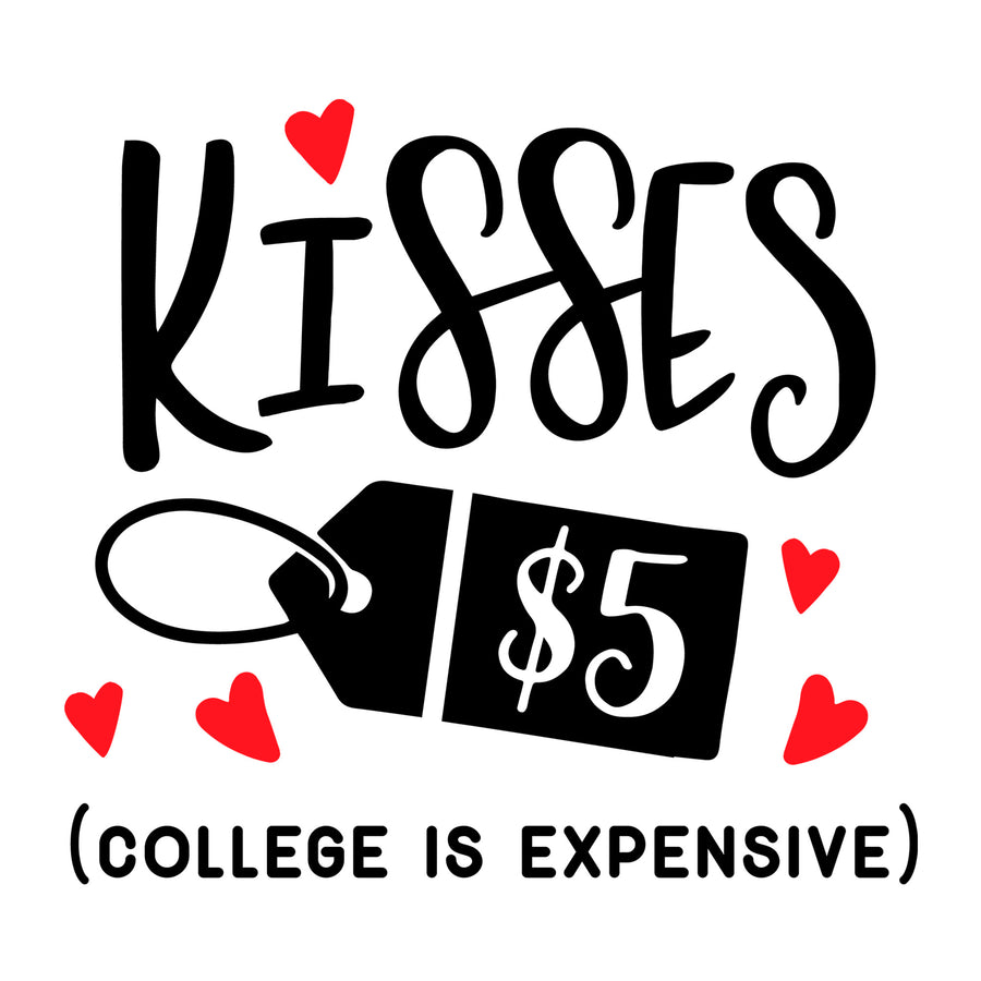 Kisses 5 Dollars college is expensive SVG