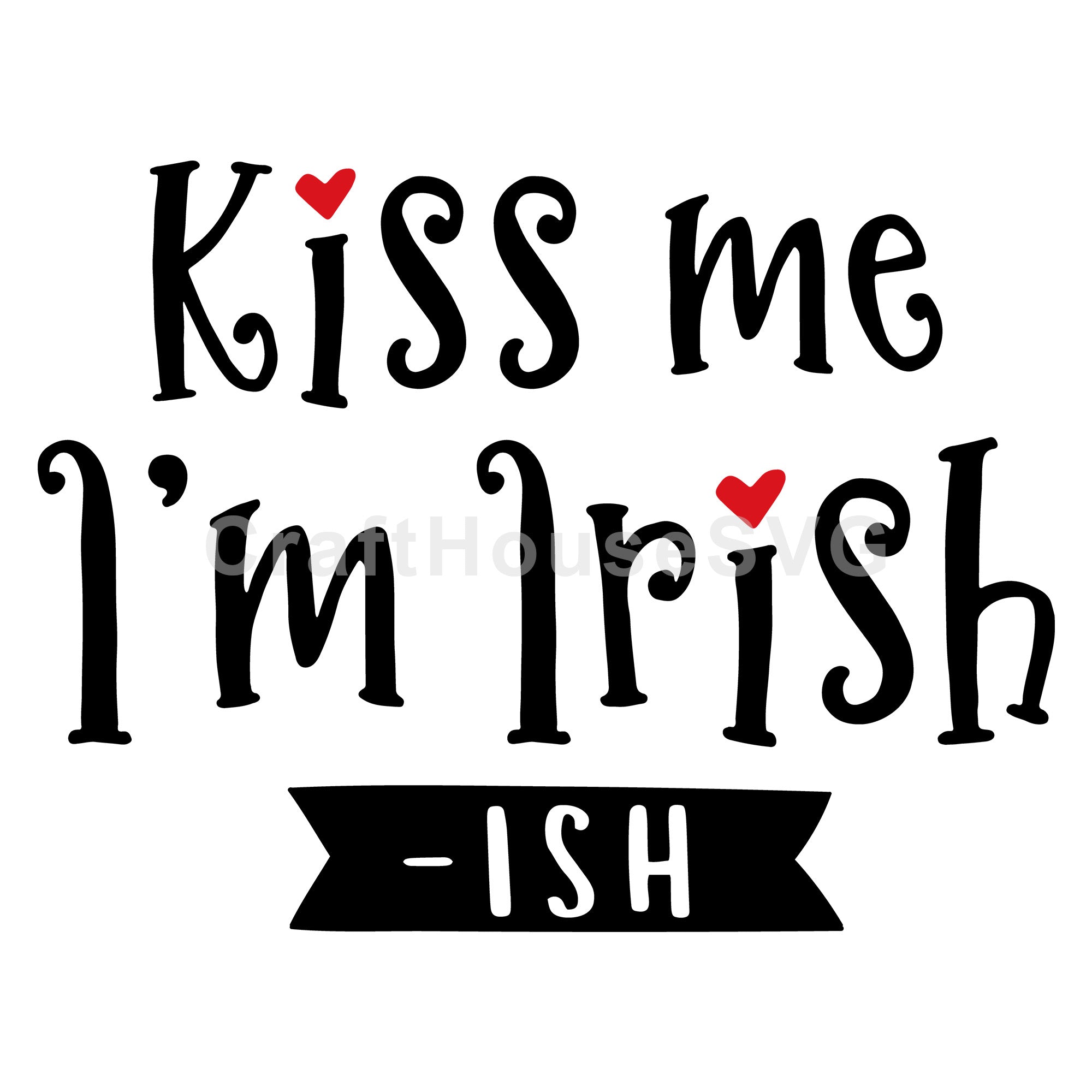 Kiss me I'm Irish ish SVG | A St. Patrick's Day SVG cut file M45F