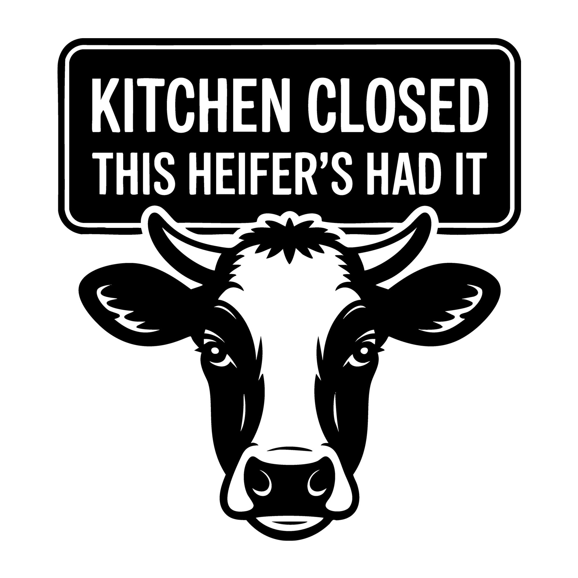 Kitchen Closed This Heifer's Had It SVG