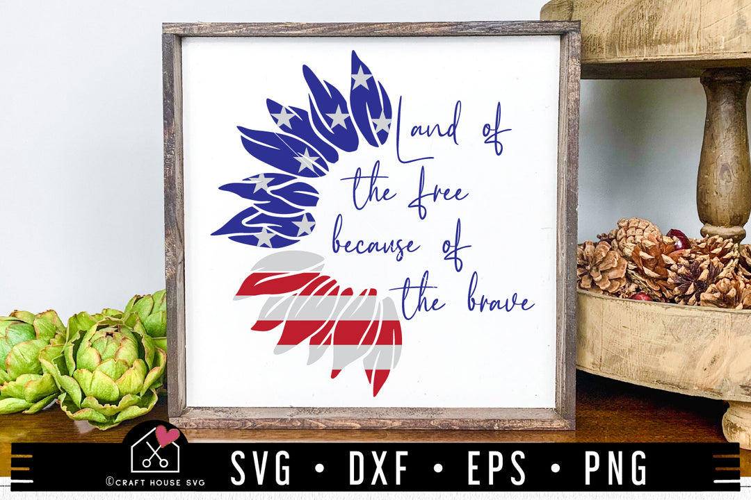 Land Of The Free Because Of The Brave SVG Patriotic Sunflower Cut Files