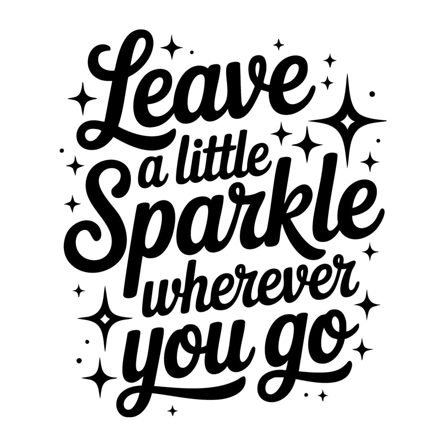 Leave a Little Sparkle Wherever You Go SVG