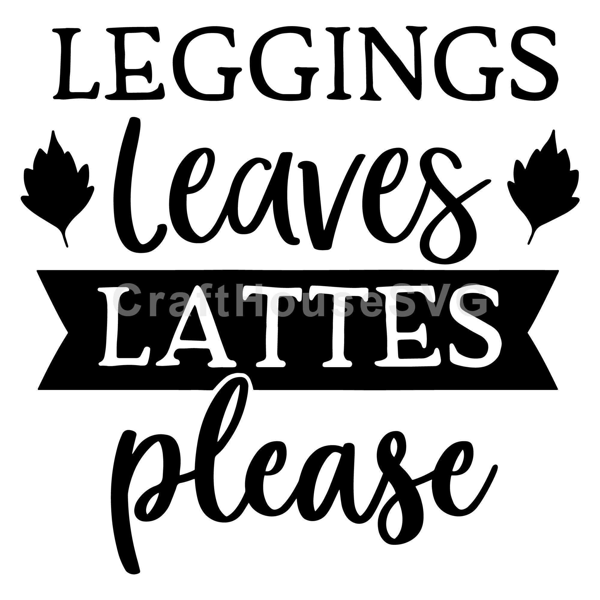 Leggings leaves latte please SVG