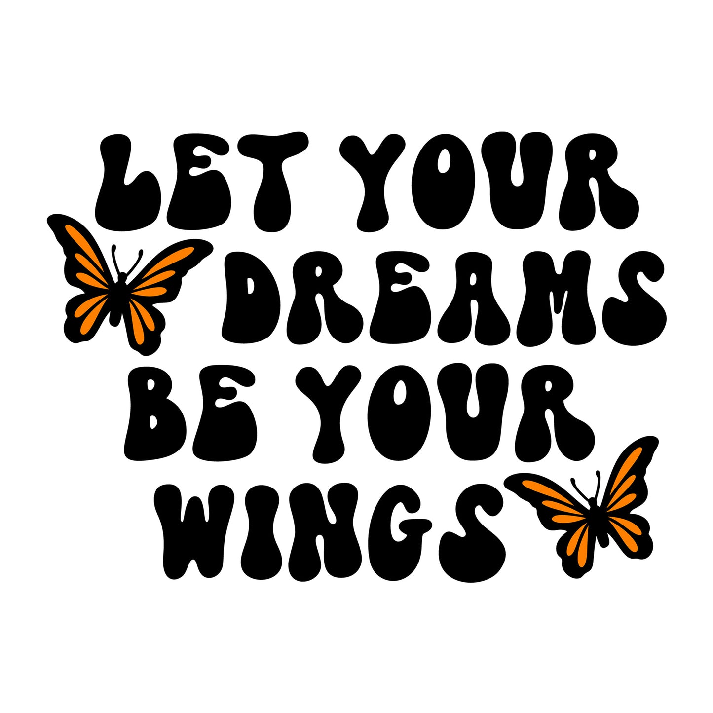 Let Your Dreams Be Your Wings SVG design for Cricut, Silhouette, laser cutting, vinyl, sublimation, and inspirational craft projects.