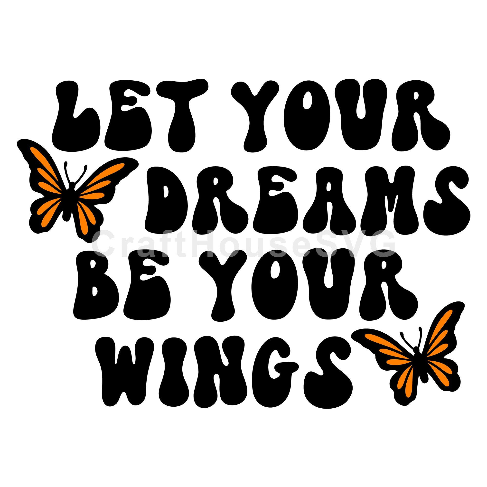 Let Your Dreams Be Your Wings | Inspirational SVG