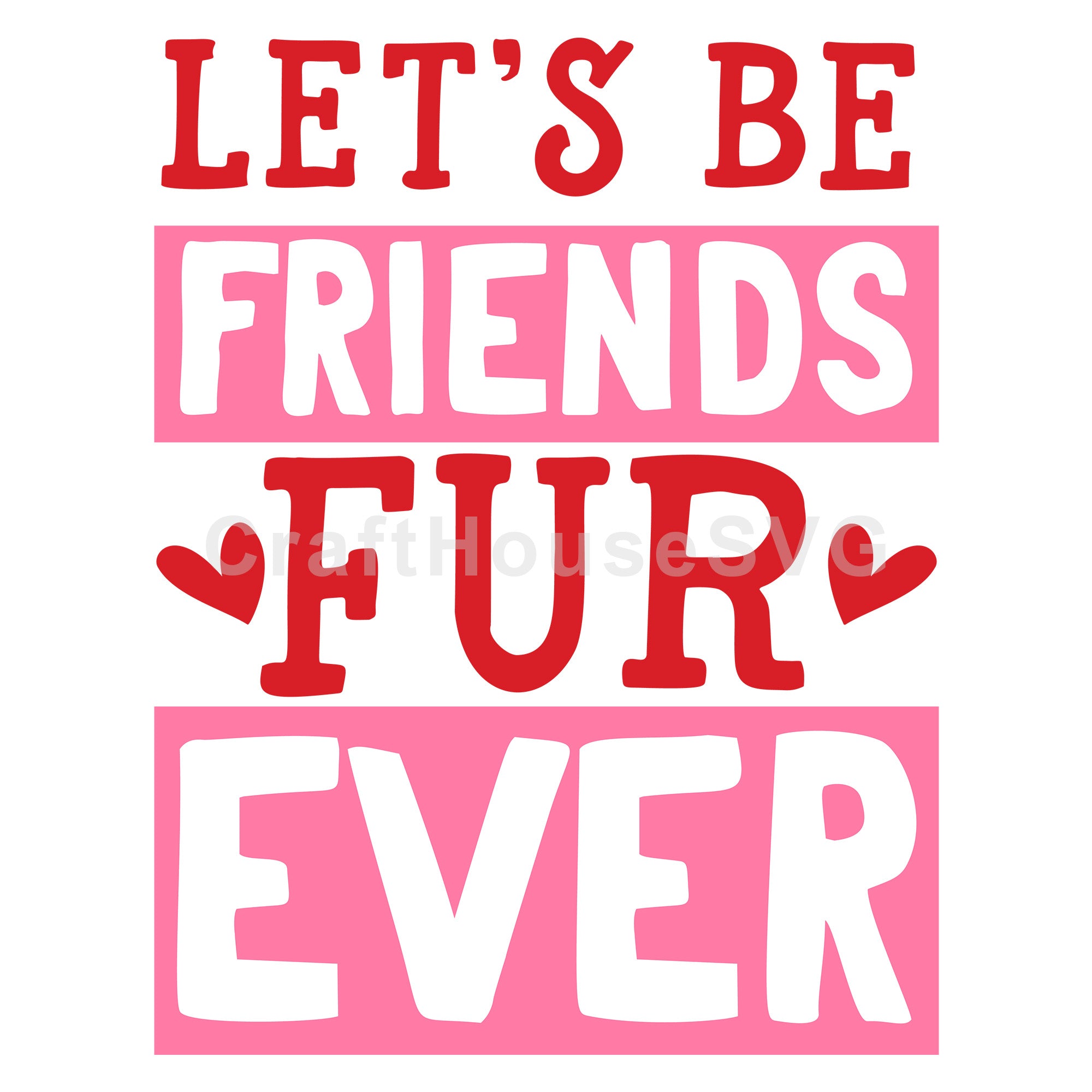 Lets Be Friends Furever SVG