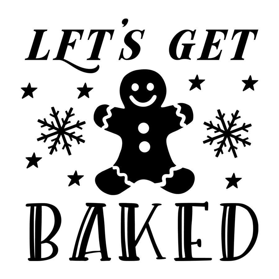 Let's Get Baked SVG for Cricut, Silhouette, laser cutting, vinyl, sublimation, Christmas shirts, signs, decals, mugs, and DIY craft projects.