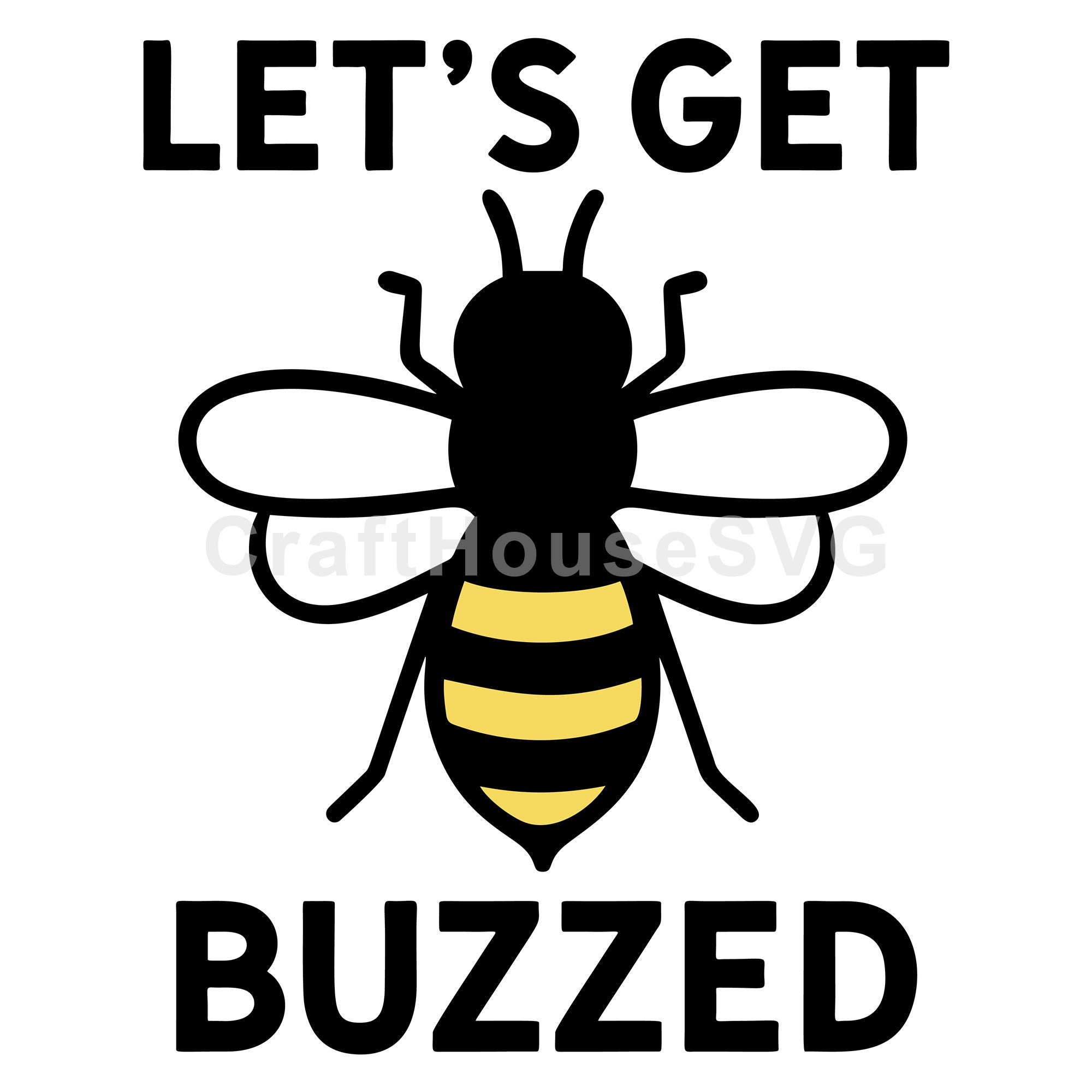 Let's Get Buzzed Bee SVG