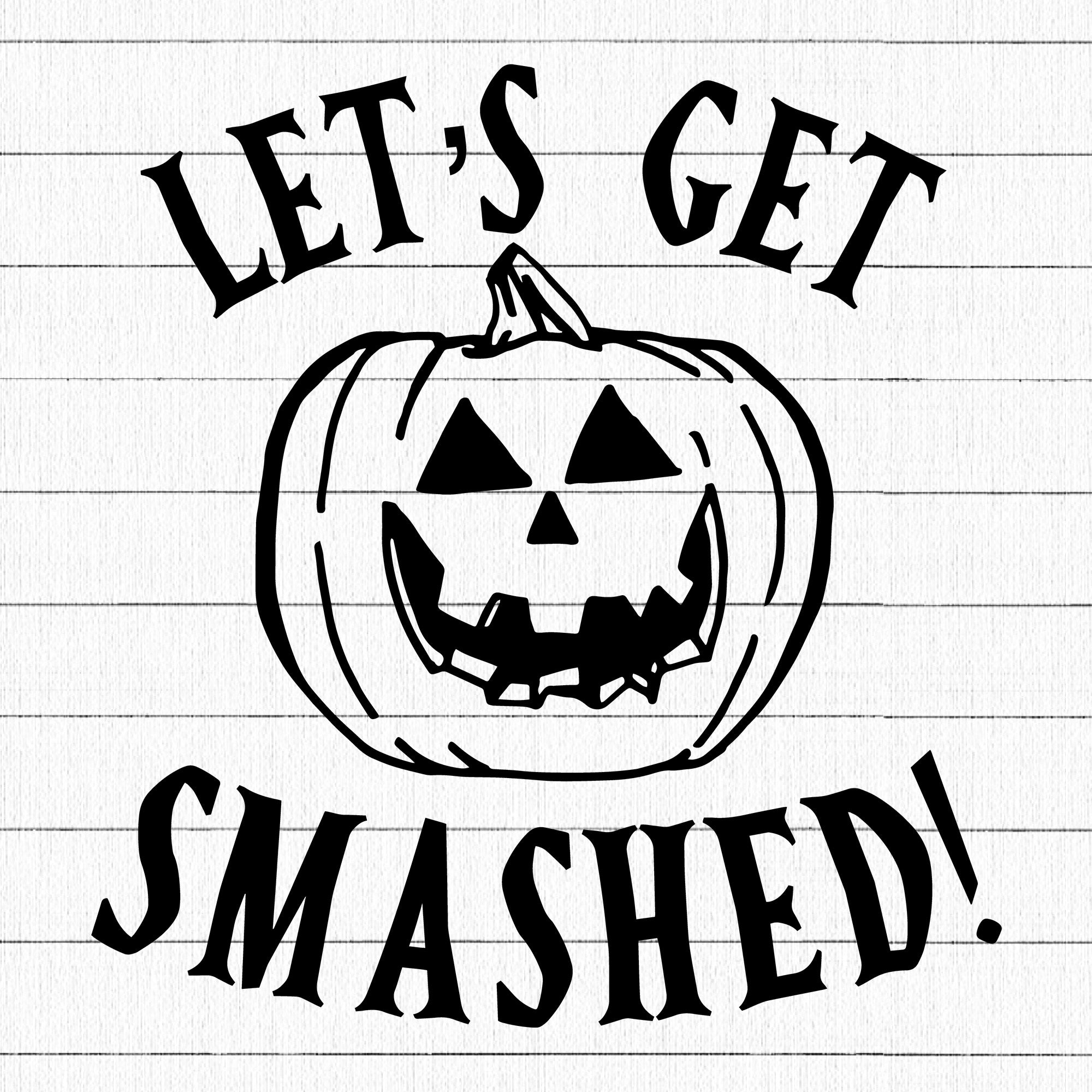 Let's get smashed SVG | M28F10