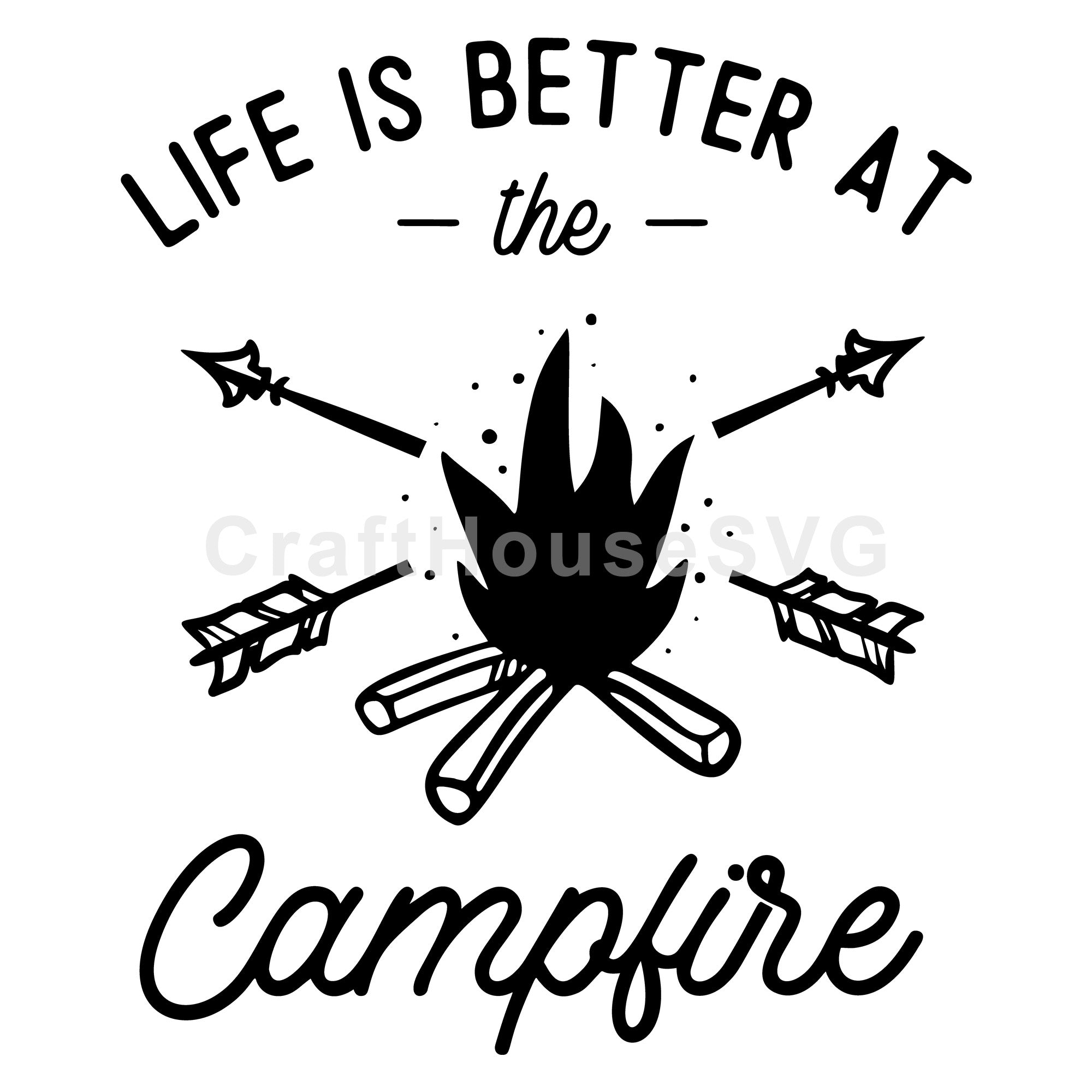 Life Is Better At The Campfire SVG