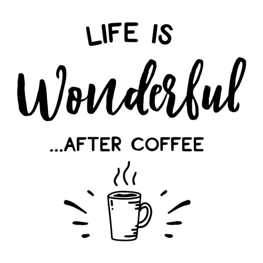 Life Is Wonderful After Coffee SVG