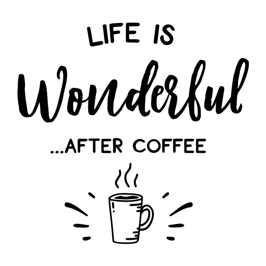 Life Is Wonderful After Coffee SVG