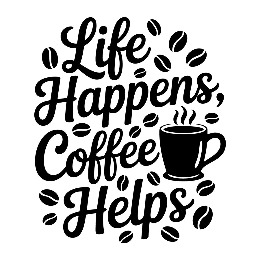 Life Happens Coffee Helps SVG