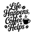 Life Happens Coffee Helps SVG