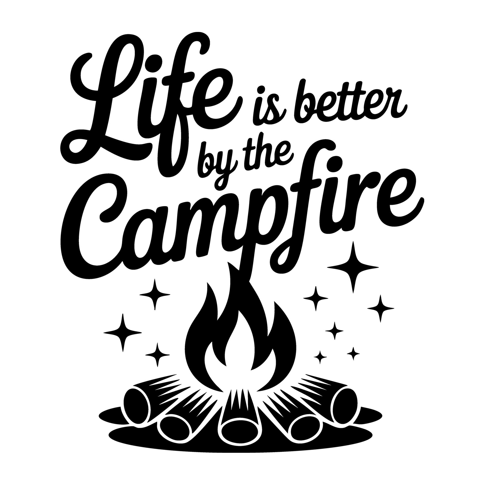 Life Is Better by the Campfire SVG