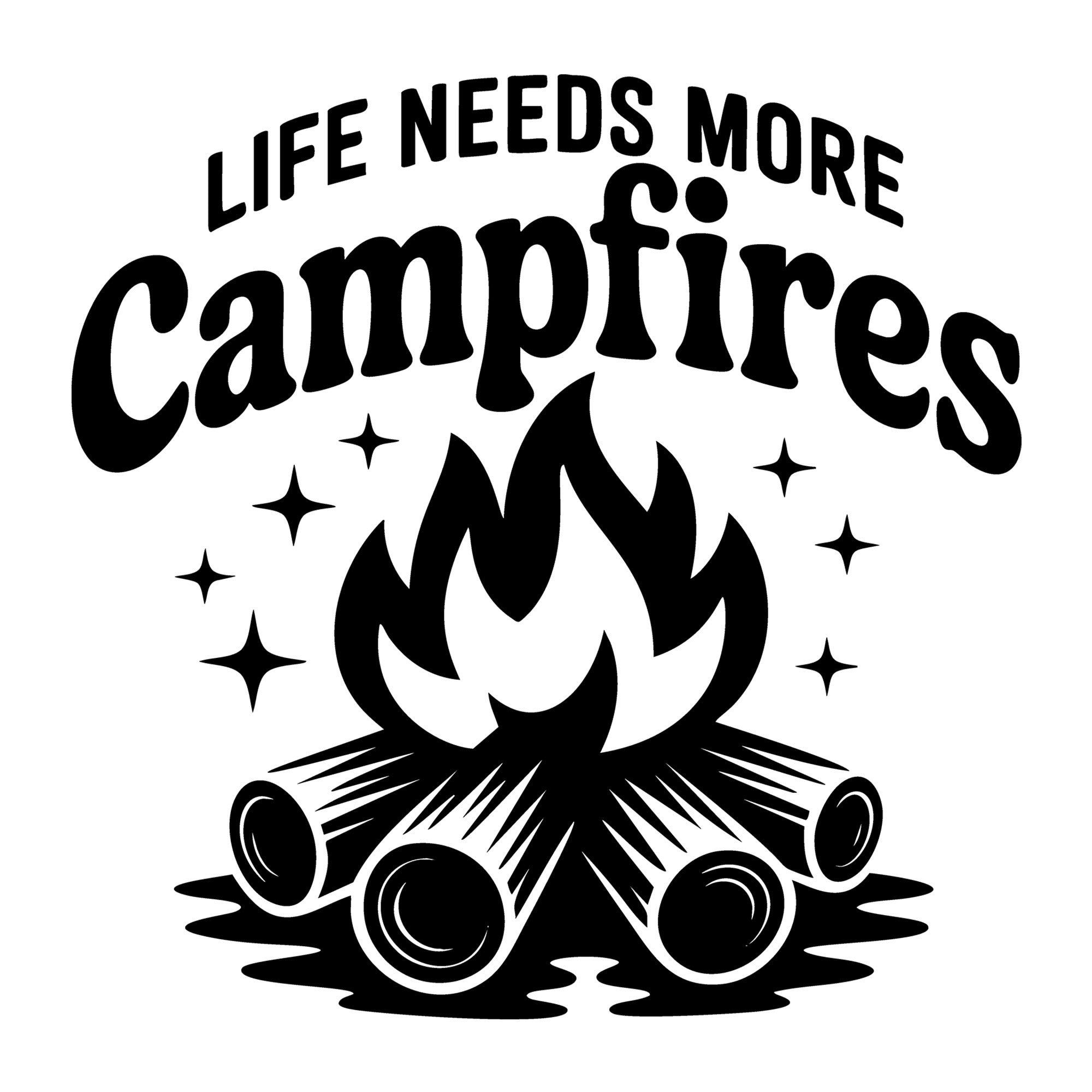 Life Needs More Campfires SVG