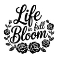 Life in Full Bloom SVG
