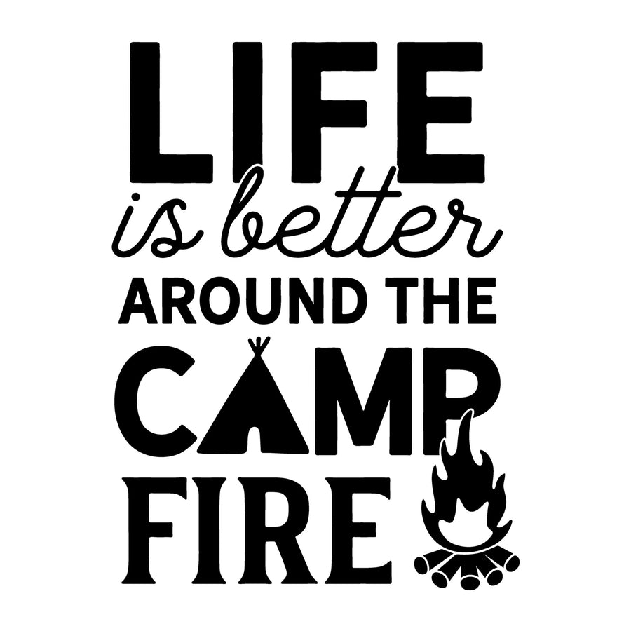 Life is Better Around the Campfire SVG design for Cricut, Silhouette, laser cutting, vinyl, sublimation, camping shirts, signs, decals, mugs, and DIY craft projects.