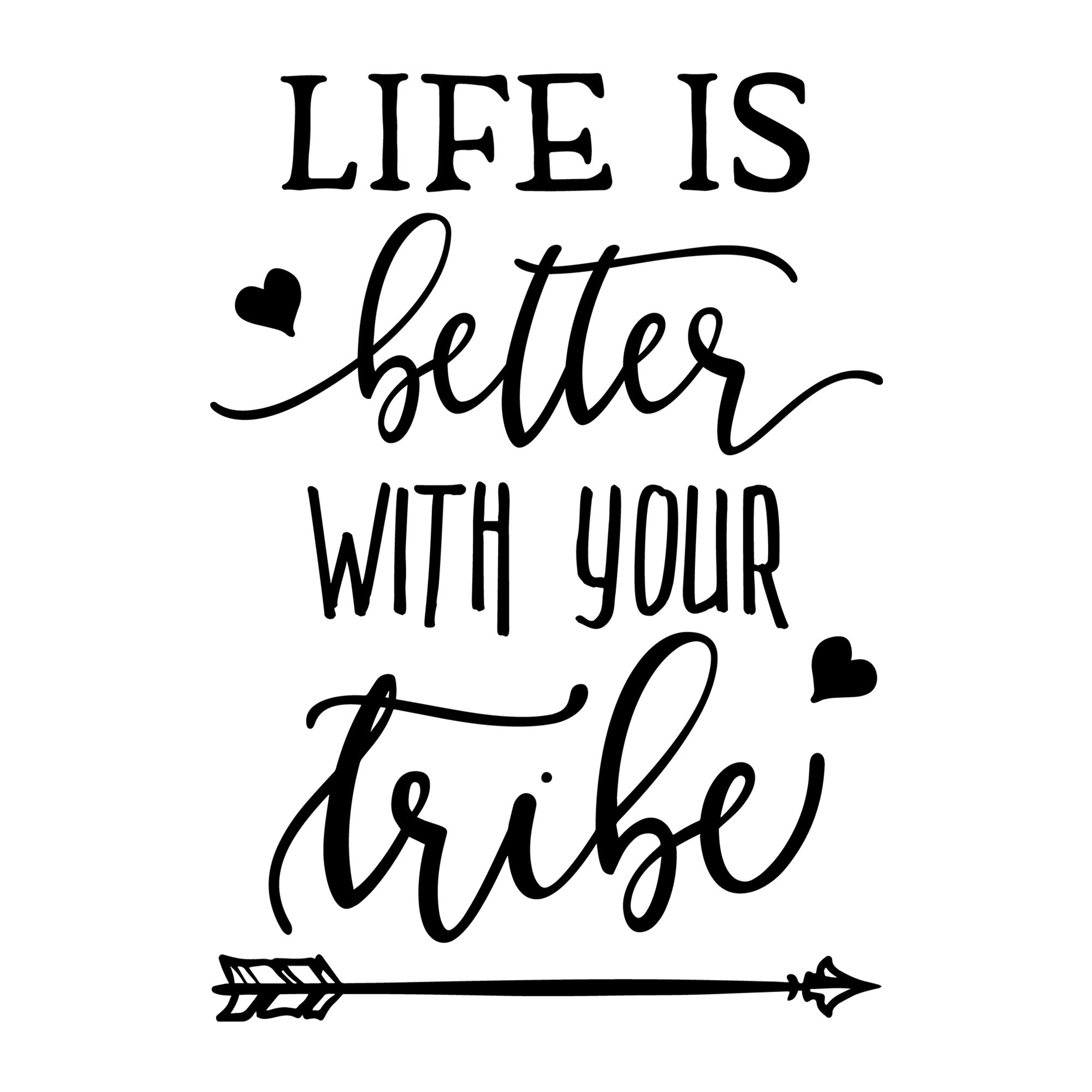 Life Is Better With Your Tribe SVG design for Cricut, Silhouette, laser cutting, vinyl, sublimation, family crafts, and home decor projects.