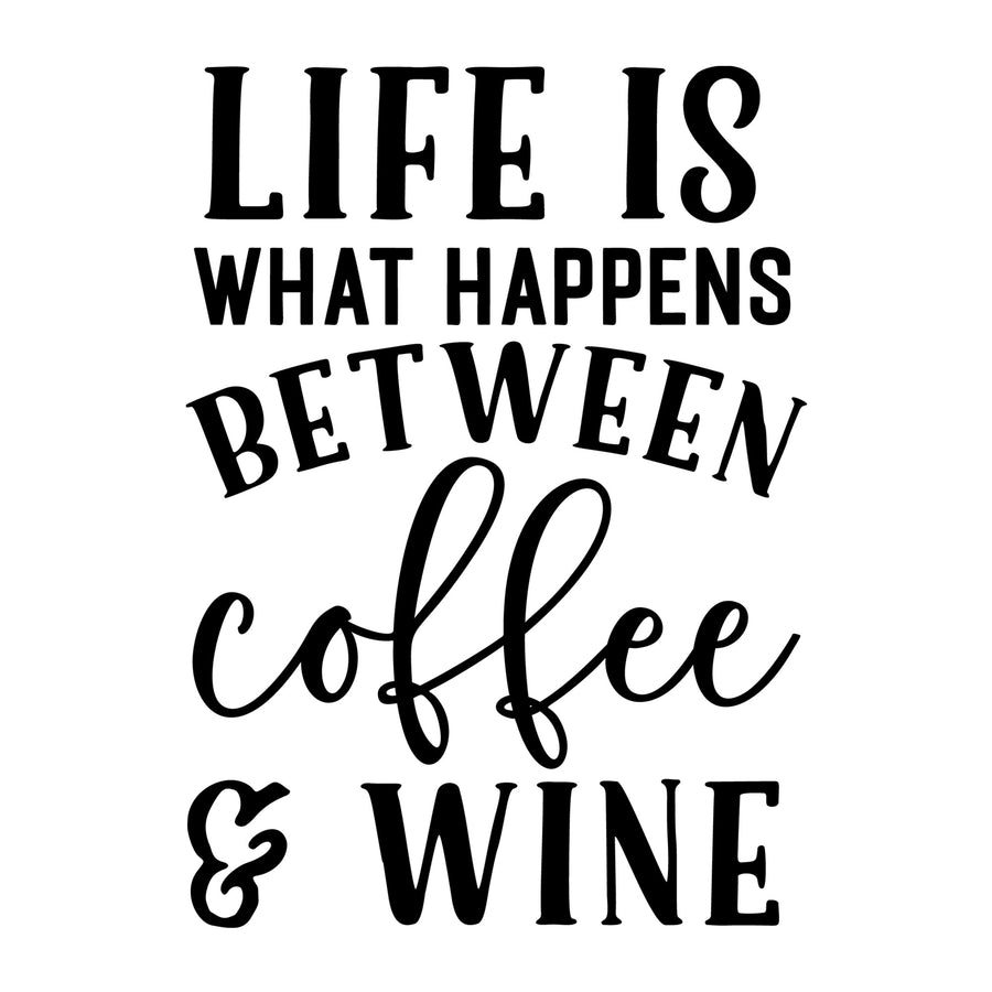 Life Is What Happens Between Coffee And Wine SVG design for Cricut, Silhouette, wine glasses, tumblers, shirts, signs, decals, and craft projects.