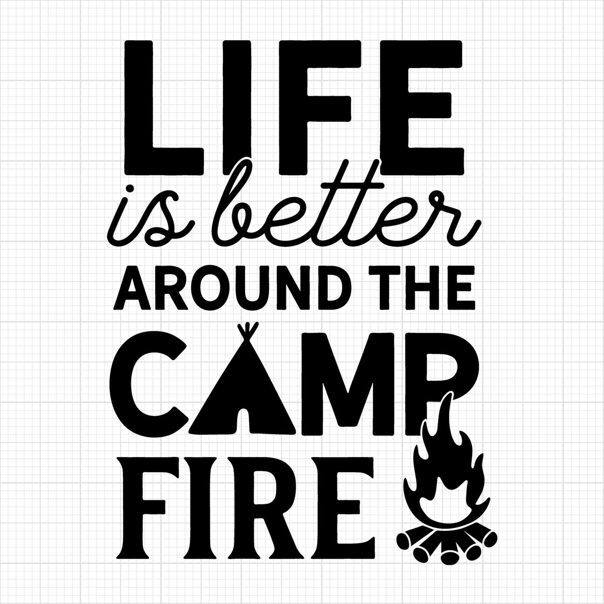 Life is better around the campfire