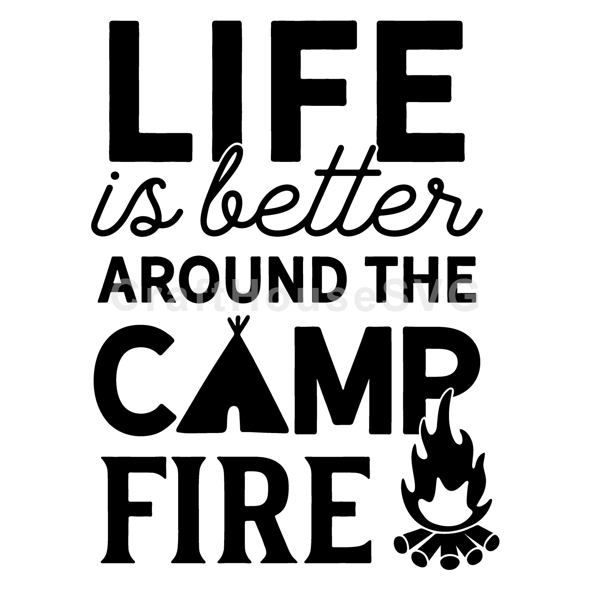 Life is better around the campfire SVG