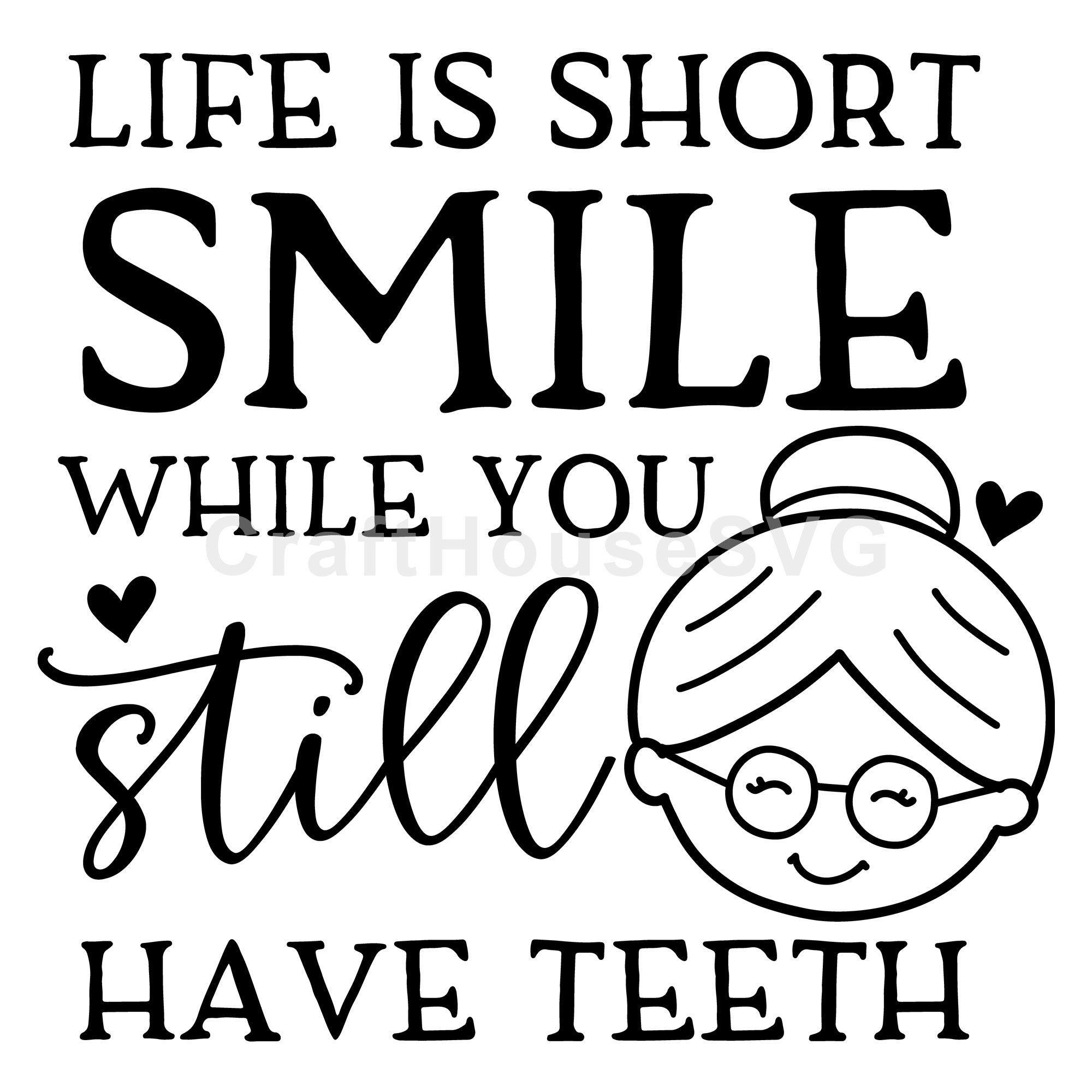 Life is short smile while you still have teeth SVG