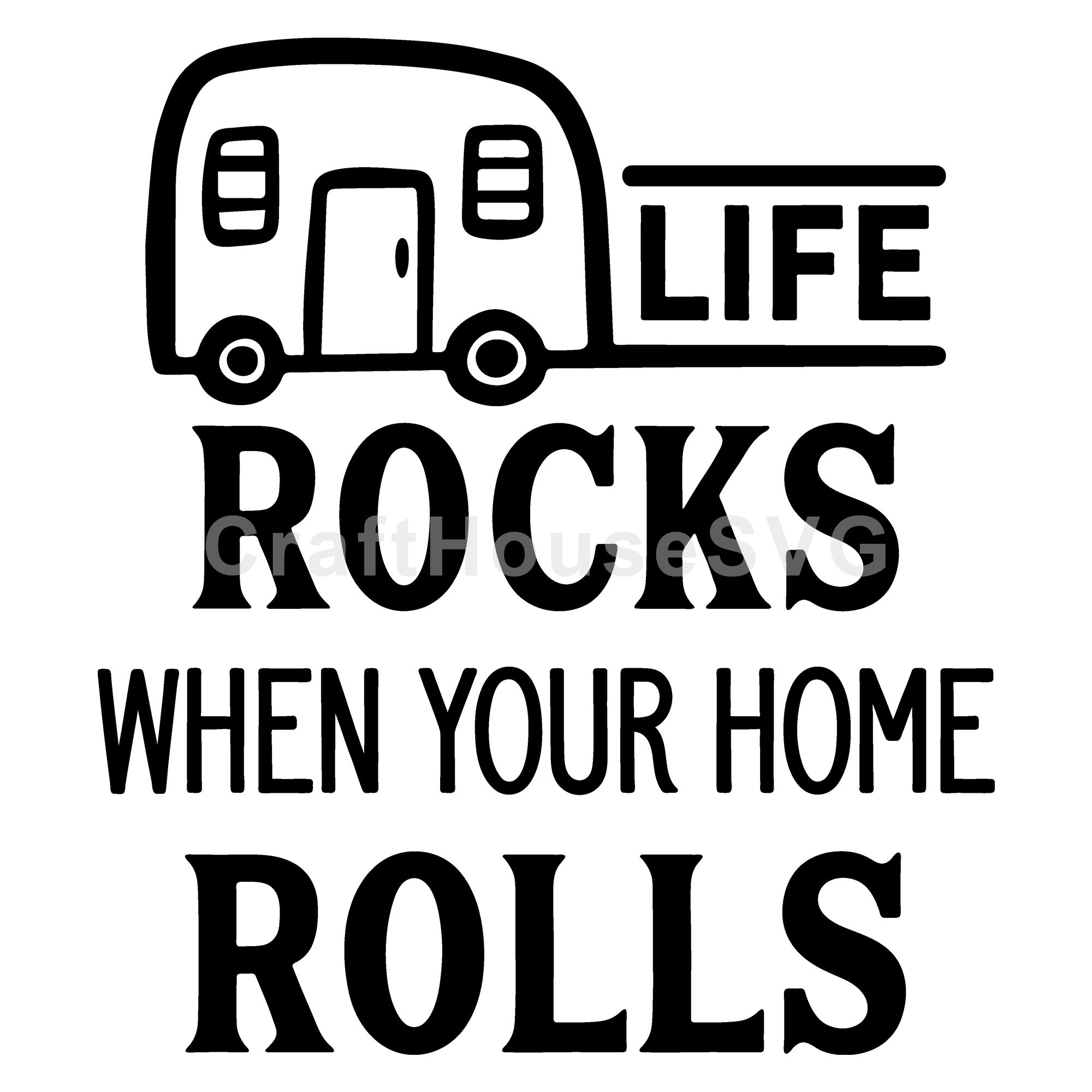 Life rocks when your home rolls SVG