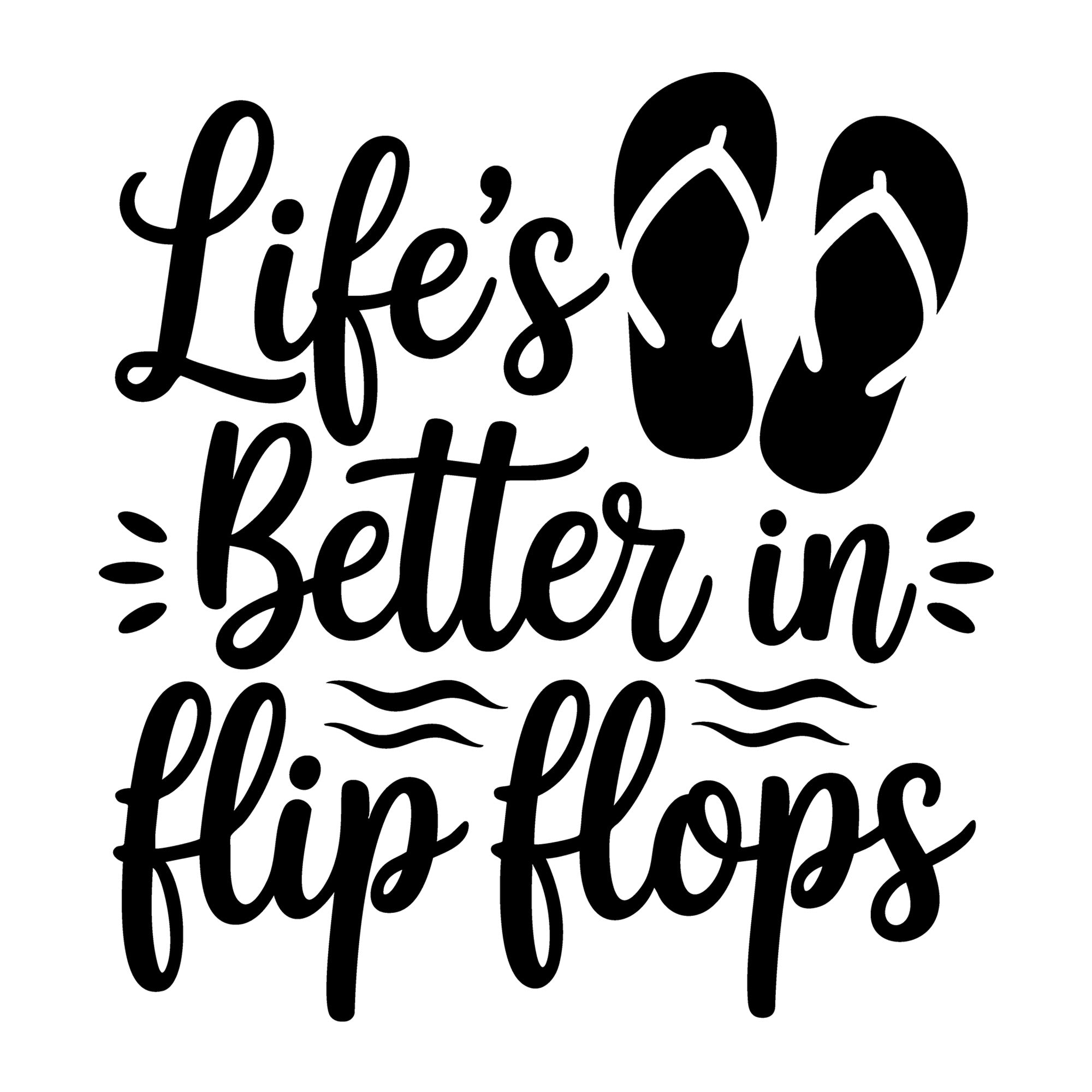 Life's Better in Flip Flops SVG