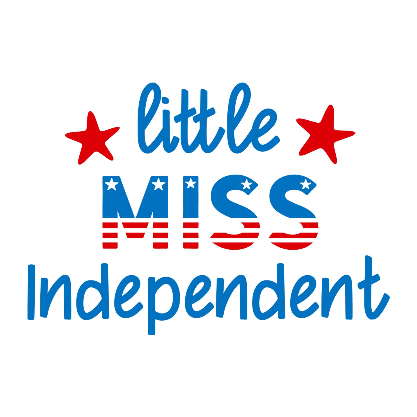 Little Miss Independent SVG for Cricut, Silhouette, laser cutting, vinyl, sublimation, 4th of July shirts, patriotic signs, decals, mugs, and DIY craft projects.