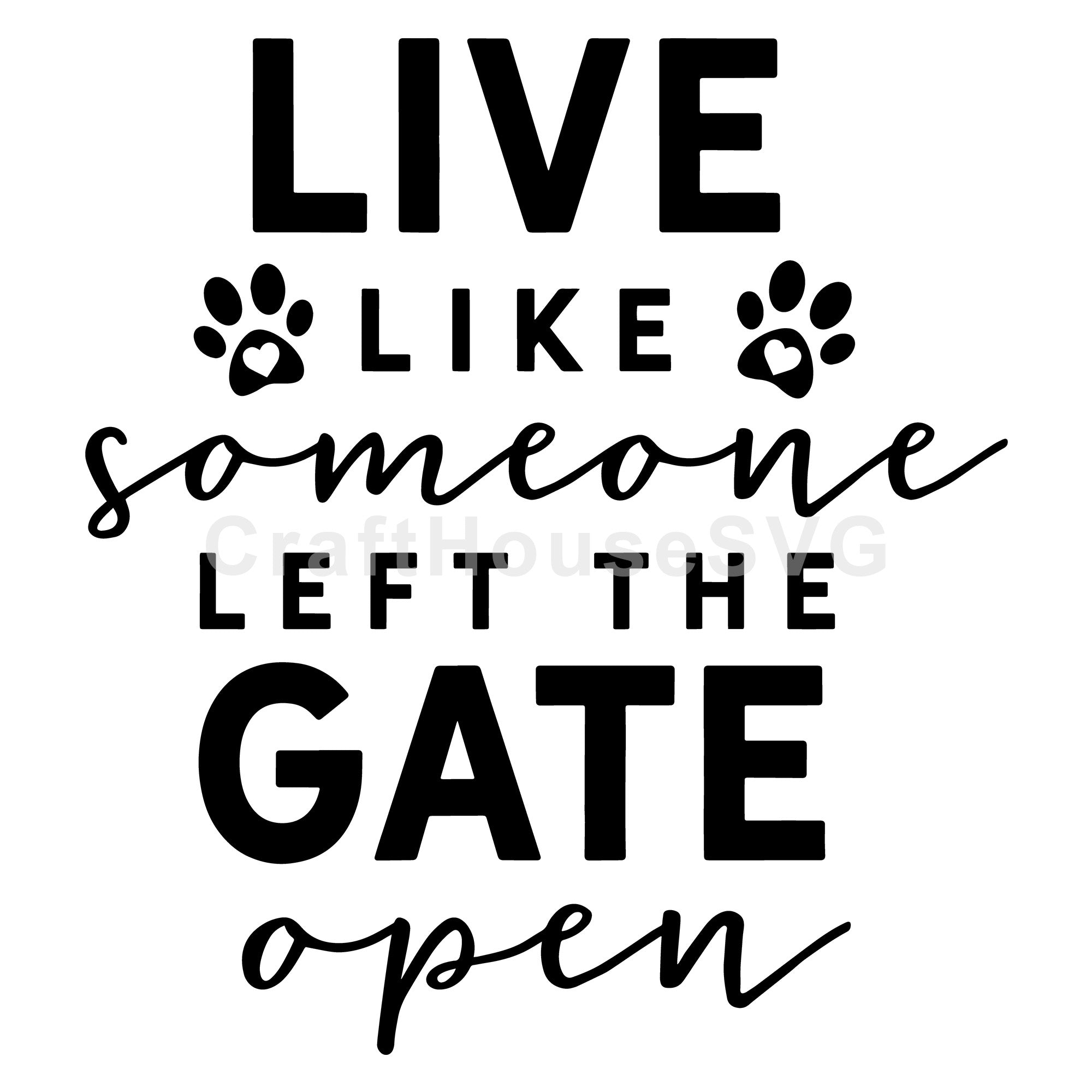 Live like someone left the gate open SVG