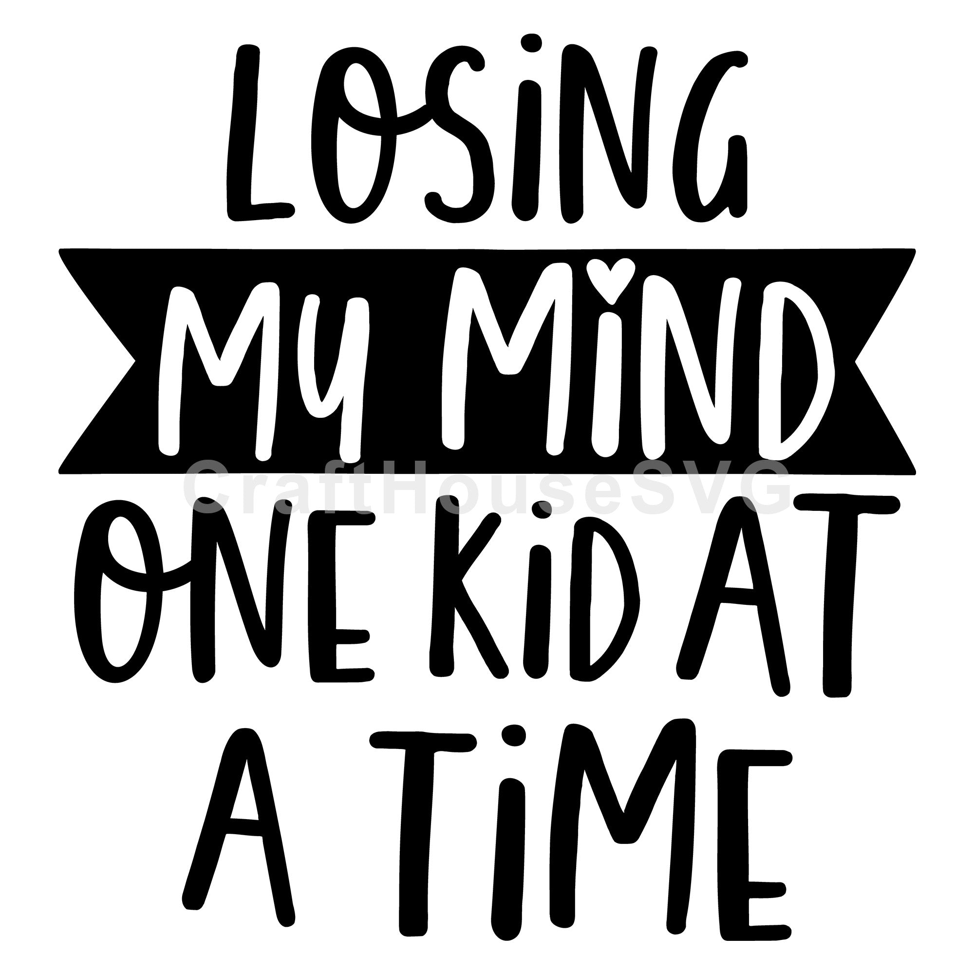 Losing my mind one kid at a time SVG | M54F