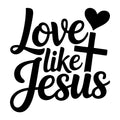 Love Like Jesus SVG