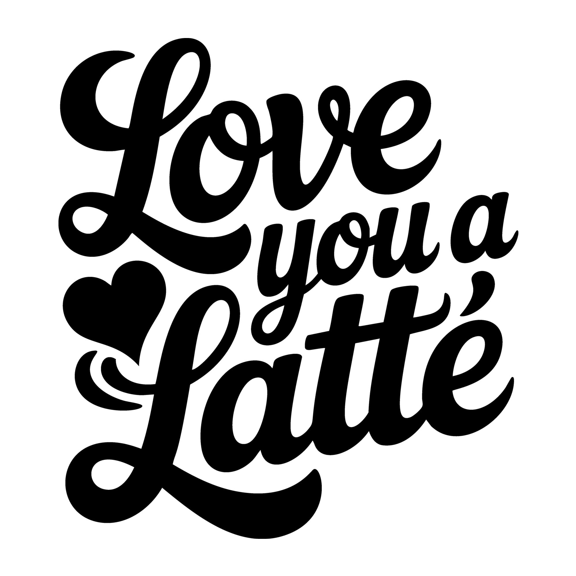Love You a Latte SVG