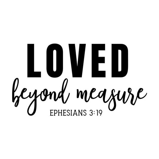 Loved Beyond Measure SVG design for Cricut, Silhouette, laser cutting, vinyl, sublimation, and craft projects.
