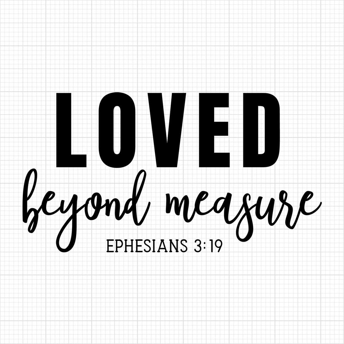 Loved beyond measure