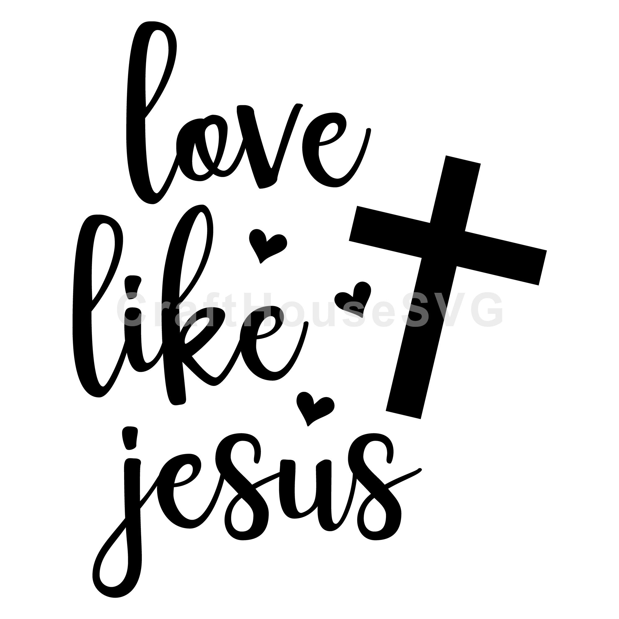 Love Like Jesus SVG Christian Cut File