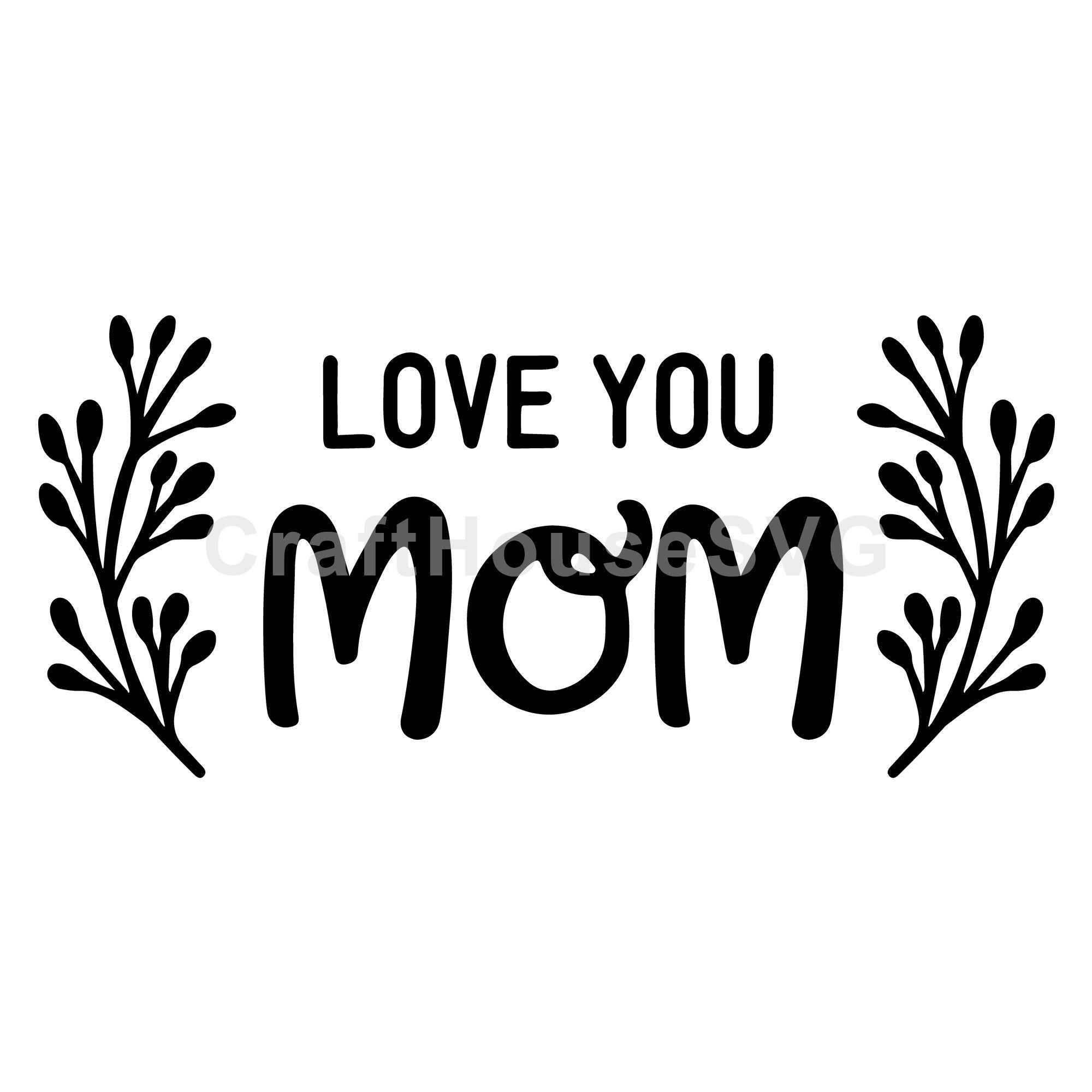 Love you mom SVG | M52F