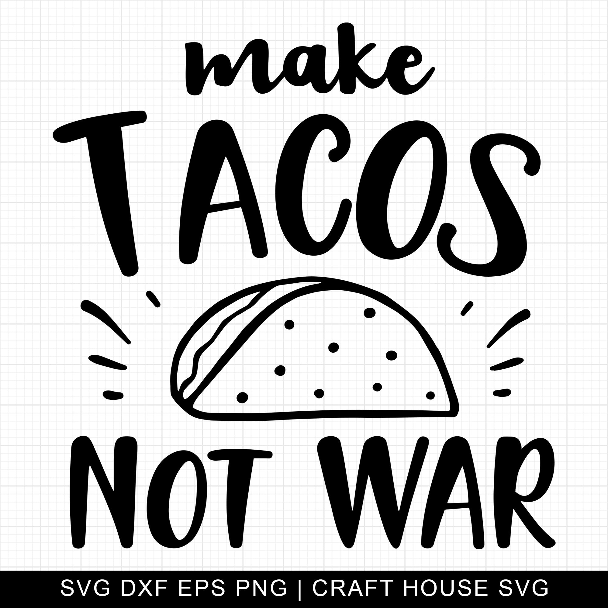 Make tacos not war SVG | M4F15