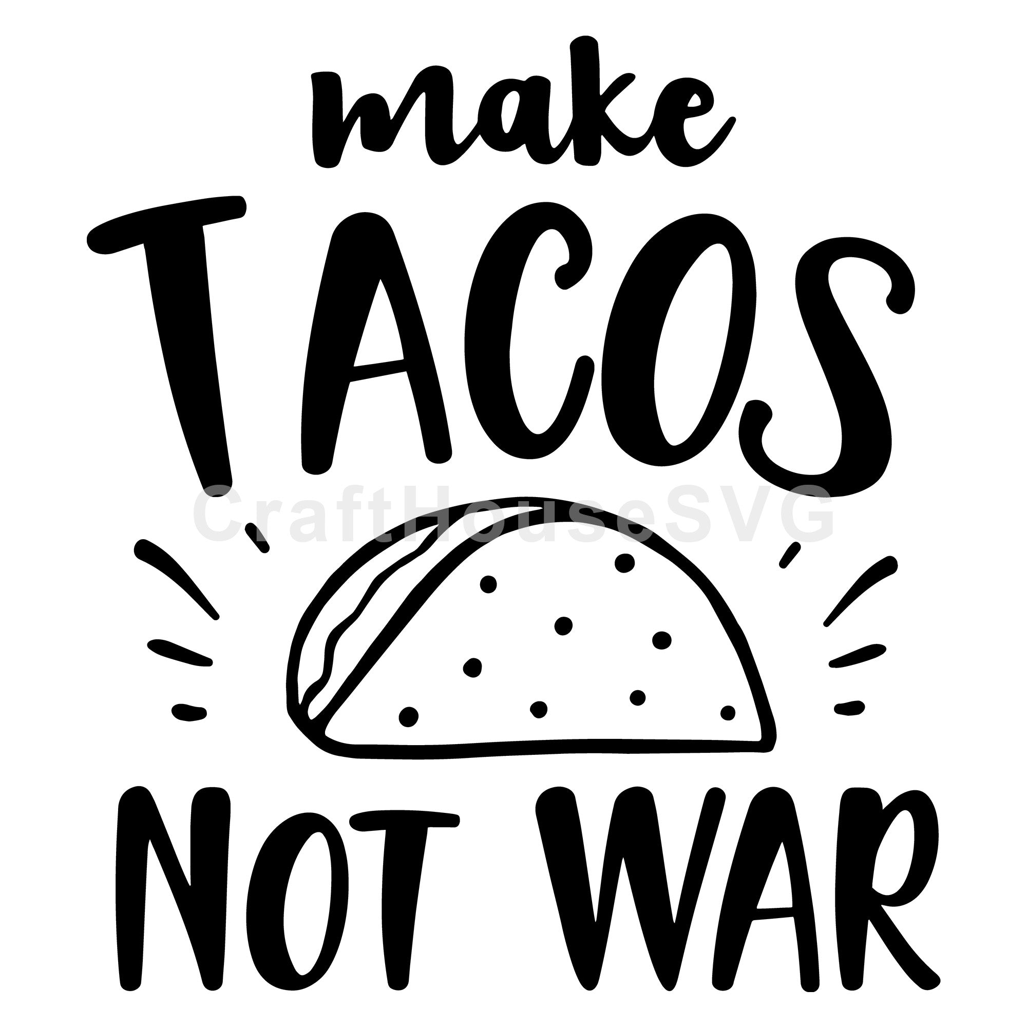 Make tacos not war SVG