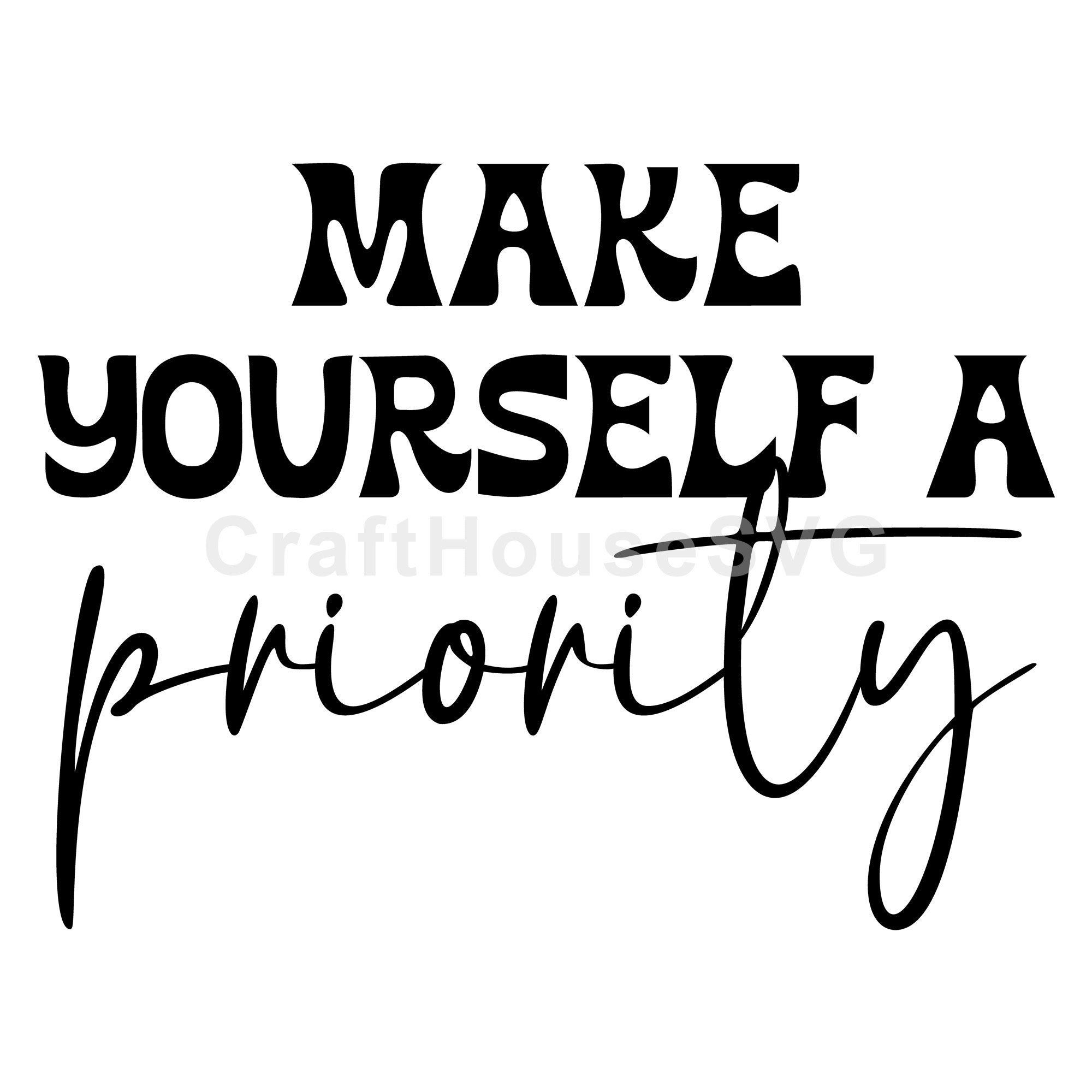 Make Yourself A Priority SVG Mental Health Awareness Cut File