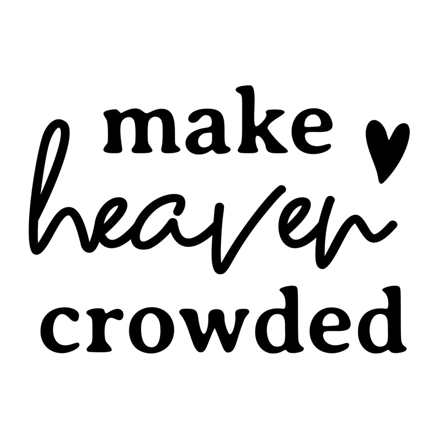 Make Heaven Crowded SVG design for Cricut, Silhouette, laser cutting, vinyl, and craft projects.