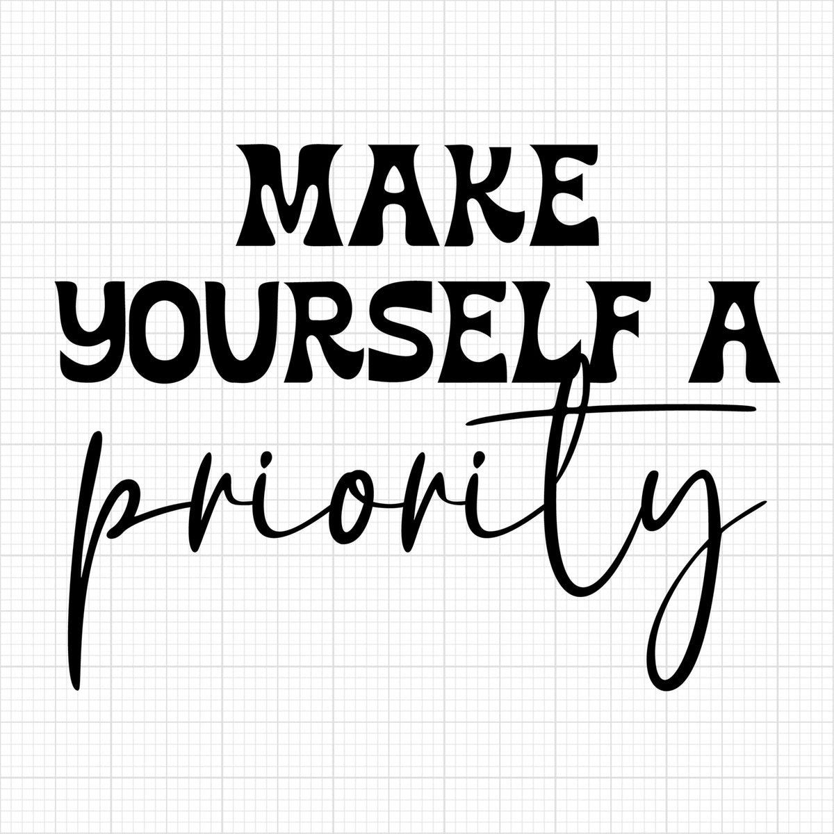 Make Yourself A Priority